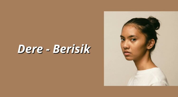 Berisik - Dere Lagu Dengan Lirik-Lirik Yang Penuh Arti