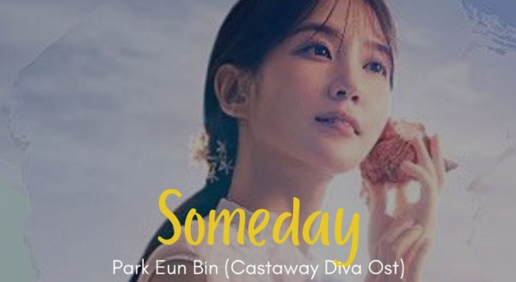 Semua Tidak Mendengarkan-Ku, Someday - Park Eun Bin