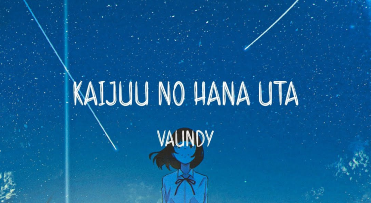 Tentang Cinta Yang Hilang, Kaijuu no Hanauta - Vaundy