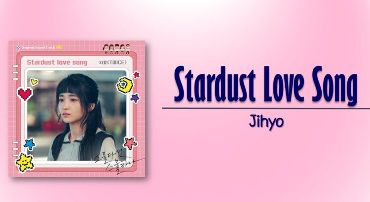 Lagu Cinta Debu Dan Bintang, Stardust Love Song Jihyo TWICE